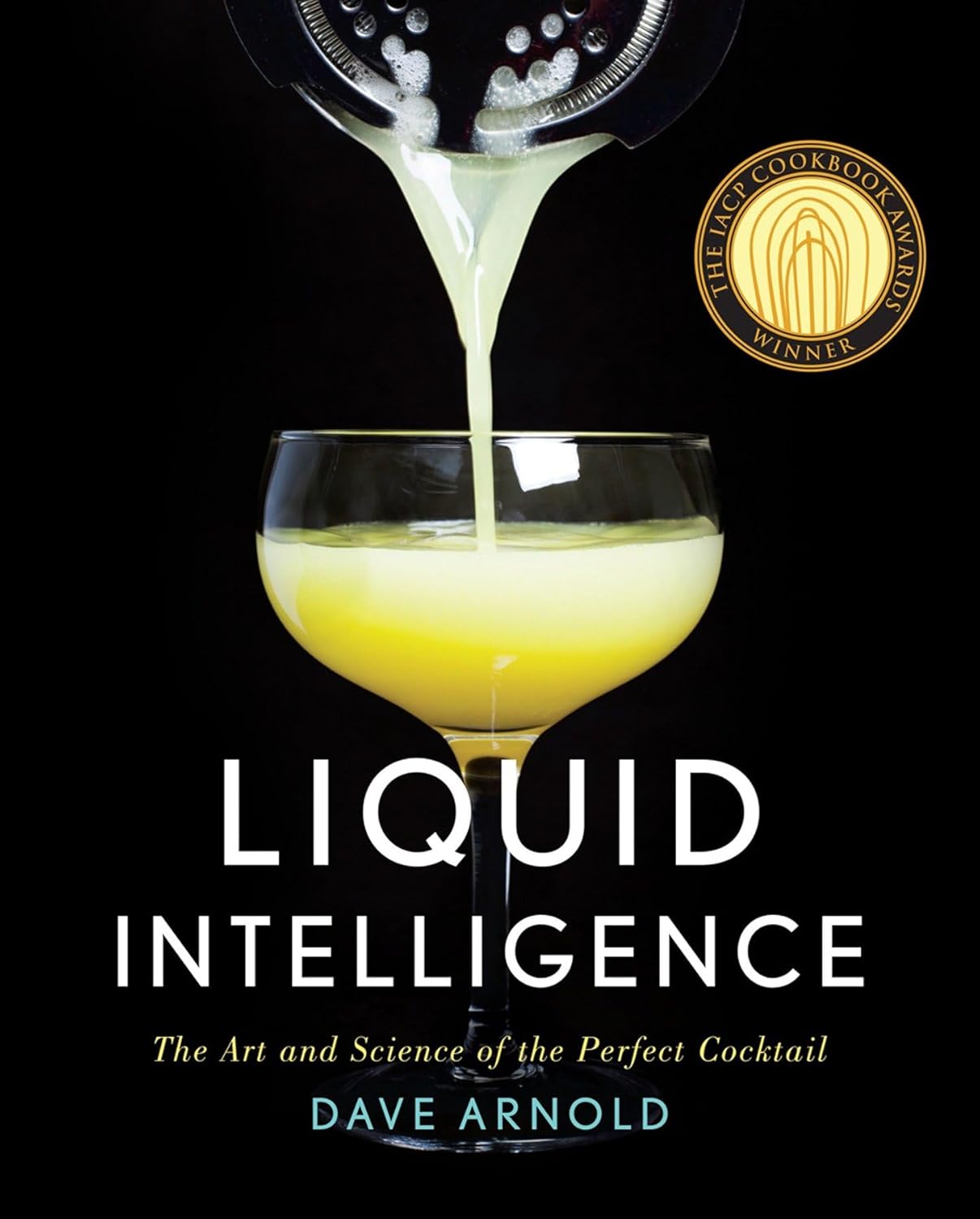 Liquid Intelligence - The Art and Science of the Perfect Cocktail
